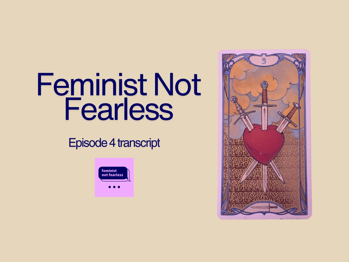 Feminist Not Fearless episode 4 transcript – When inclusion feels&nbsp;bad